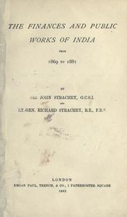 Cover of: The finances and public works of India from 1869 to 1881. by Strachey, John Sir, Strachey, John Sir