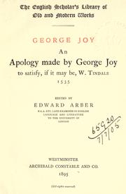Cover of: An apology made by George Joy, to satisfy if it may be W. Tindale, 1535.: Edited by Edward Arber.