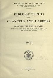 Cover of: Table of depths for channels and harbors, coasts of the United States including Porto Rico, the Hawaiian Islands, and the Philippine Islands. 1913