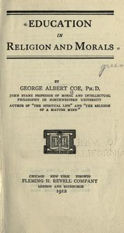 Cover of: Education in religion and morals by George Albert Coe, George Albert Coe