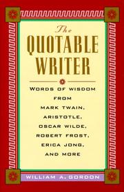 Cover of: The Quotable Writer: Words of Wisdom from Mark Twain, Aristotle, Oscar Wilde, Robert Frost, Eric Jong, and More