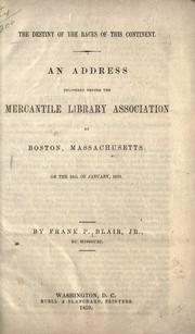 Cover of: The destiny of the races of this continent: an address delivered before the Mercantile Library Association of Boston, Massachusetts, on the 26th of January, 1859