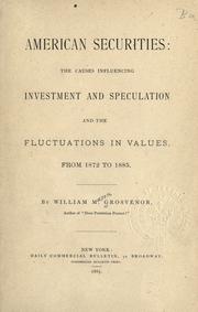 Cover of: American securities: the causes influencing investment and speculation and the fluctuations in values, from 1872 to 1885.