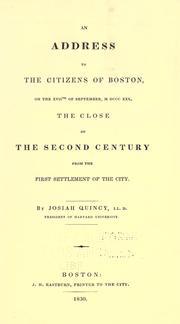 Cover of: An address to the citizens of Boston: on the XVIIth of September, MDCCCXXX, the close of the second century from the first settlement of the city.