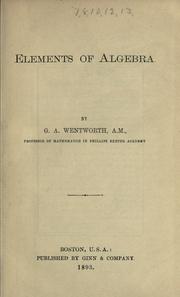 Cover of: Elements of algebra by George Albert Wentworth, George Albert Wentworth