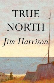 Cover of: True north by Jim Harrison