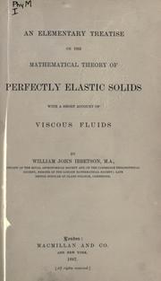 Cover of: Elementary treatise on the mathematical theory of perfectly elastic solids by William John Ibbetson