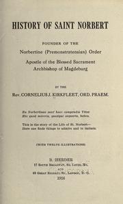 Cover of: History of Saint Norbert: founder of the Norbertine (Premonstratensian) order, apostle of the blessed sacrament, archbishop of Magdeburg