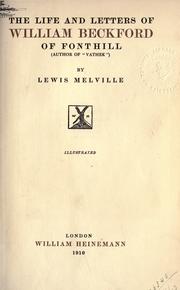 The life and letters of William Beckford, of Fonthill by Lewis Melville