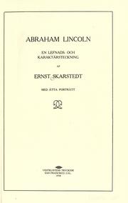 Cover of: Abraham Lincoln: en lefnads- och karaktärsteckning, af Ernst Skarstedt, med åtta porträtt.