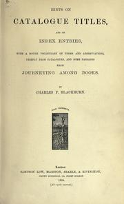 Cover of: Hints on catalogue titles, and on Index entries: with a rough vocabulary of terms and abbreviations, chiefly from catalogues, and some passages from Journeying among books.