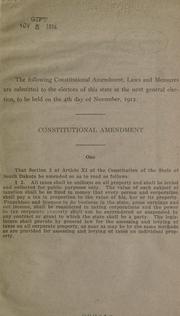 Cover of: Constitutional amendment, laws and measures ...: [to be] submitted to the electors of this state at the next general election, to be held on the 4th day of November, 1912.