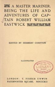 Cover of: A master mariner.: Being the life and adventures of Captain Robert William Eastwick.