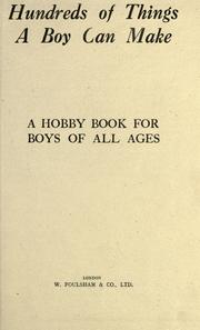 Cover of: Hundreds of things a boy can make: a hobby book for boys of all ages.