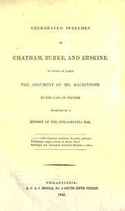 Cover of: Celebrated speeches of Chatham, Burke, and Erskine.: To which is added, the argument of Mr. Mackintosh in the case of Peltier.  Selected by a member of the Philadelphia Bar.