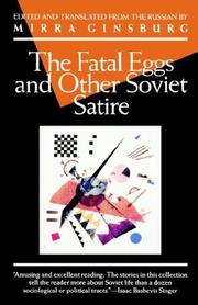 Cover of: The Fatal eggs, and other Soviet satire, 1918-1963 by edited and translated by Mirra Ginsburg.