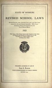 Cover of: Revised school laws: revised statutes, 1919, amended laws, 1921, and new laws enacted by the 51st General Assembly, with court decisions, forms and comments for the use of school officers.