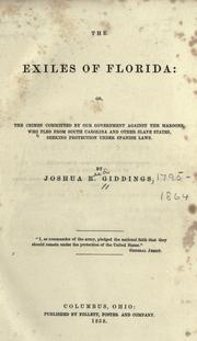 Cover of: The exiles of Florida: or, The crimes committed by our government against the maroons, who fled from South Carolina, and other slave states, seeking protection under Spanish laws.