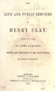 Cover of: The life and public services of Henry Clay, down to 1848. by Epes Sargent