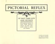 Cover of: Pictorial reflex of Salt Lake City and vicinity: with condensed epitome of Utah's people, resources, climate and other information useful to visitors and residents.
