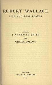 Cover of: Robert Wallace, life and last leaves by Wallace, Robert
