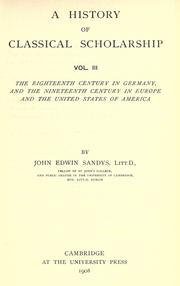 Cover of: A history of classical scholarship ... by John Edwin Sandys, Sir, John Edwin Sandys, Sir