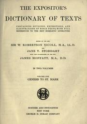 Cover of: The expositor's dictionary of texts by ed. by the Rev. Sir W. Robertson Nicoll ... and Jane T. Stoddart, with the co-operation of the Rev. James Moffat.