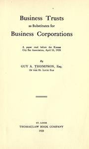Business trusts as substitutes for business corporations by Thompson, Guy A.
