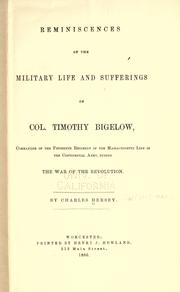 Cover of: Reminiscences of the military life and sufferings of Col. Timothy Bigelow, commander of the Fifteenth regiment of the Massachusetts line in the continental army, during the war of the revolution. by Charles Hersey