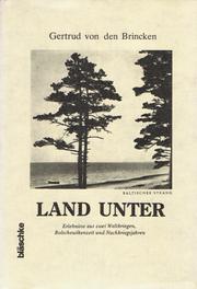 Cover of: Land unter: Erlebnisse aus zwei Weltkriegen, Bolschewikenzeit und Nachkriegsjahren