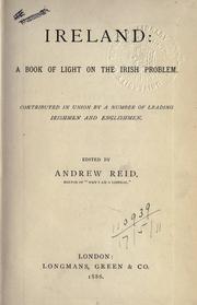 Cover of: Ireland: a book of light on the Irish problem, contributed in union by a number of leading Irishmen and Englishmen.