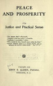 Cover of: Peace and prosperity via justice and practical sense ... by John Berry Alden