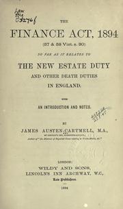 Cover of: The Finance Act, 1894 (57 [and] 58 Vict C. 30): so far as it relates to the new estate duty and other death duties in England; with an introduction and notes.