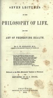 Seven lectures on the philosophy of life, and the art of preserving health by C. W. Gleason