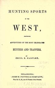 Cover of: Hunting sports in the West: comprising adventures of the most celebrated hunters and trappers