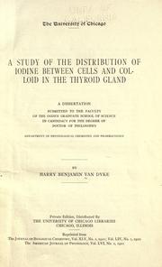 Cover of: A study of the distribution of iodine between cells and colloid in the thyroid gland ... by Harry Benjamin Van Dyke