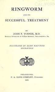 Cover of: Ringworm and its successful treatment by John P. Turner, John P. Turner