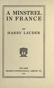 Cover of: A minstrel in France by Sir Harry Lauder, Sir Harry Lauder