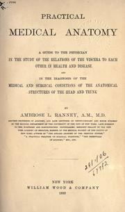 Cover of: Practical medical anatomy: a guide to the physician in the study of the relations of the viscera to each other in health and disease and in the diagnosis of the medical and surgical conditions of the anatomical structures of the head and trunk.