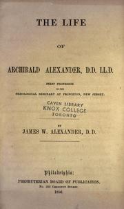 Cover of: Life of Archibald Alexander, first professor in the Theological Seminary, at Princeton, New Jersey.