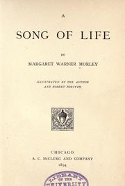 Cover of: A song of life by Margaret Warner Morley, Margaret Warner Morley