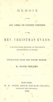 Cover of: Memoir of the life, labors, and extensive usefulness of the Rev. Christmas Evans: a distinguished minister of the Baptist denomination in Wales.  Extracted from the Welsh memoir.