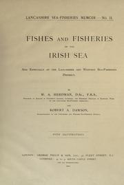 Cover of: Fishes and fisheries of the Irish Sea: and especially of the Lancashire and western sea-fisheries district.