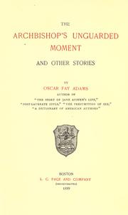 Cover of: The archbishop's unguarded moment and other stories by Oscar Fay Adams