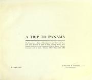 Cover of: A trip to Panama: the narrative of a tour of observation through the Canal Zone, with some account of visits to Saint Thomas, Porto Rico, Jamaica and Cuba