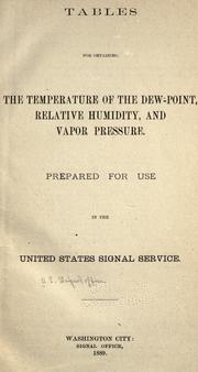 Cover of: Tables for obtaining the temperature of the dew-point, relative humidity, and vapor pressure.