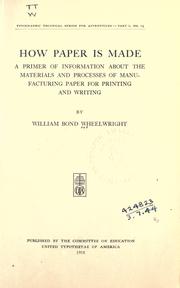Cover of: How paper is made: a primer of information about the materials and processes of manufacturing paper for printing and writing.