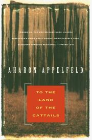 Cover of: To the Land of Cattails (Appelfeld, Aharon) by Aharon Appelfeld, Aharon Appelfeld, Jeffrey H. Green