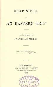 Snap notes of an eastern trip, from diary of Fannie de C. Miller by Fannie De C. Miller