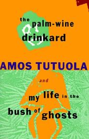 Cover of: The palm-wine drinkard ; and, My life in the bush of ghosts